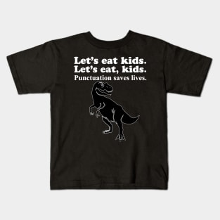 Let's Eat Kids Punctuation Saves Lives Kids T-Shirt